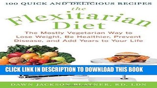 Best Seller The Flexitarian Diet: The Mostly Vegetarian Way to Lose Weight, Be Healthier, Prevent