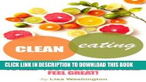 Ebook Clean Eating : Easy And Delicious Recipes To Help You Lose Weight And Feel Great! Free