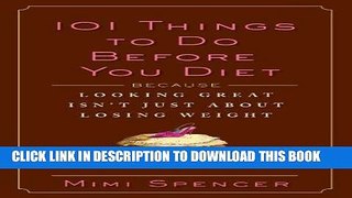 Ebook 101 Things to Do Before You Diet: Because Looking Great Isn t Just about Losing Weight Free