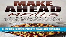 Ebook Make Ahead Meals: Top 45 Make Ahead Paleo Meals To Become Super Healthy And Have All The