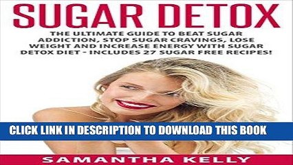 Best Seller Sugar Detox: The Ultimate Guide To Beat Sugar Addiction, Stop Sugar Cravings, Lose