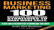 Ebook Business Marketing: 100 Business Marketing Strategies to Make More Sales, Hook Your