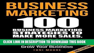 Ebook Business Marketing: 100 Business Marketing Strategies to Make More Sales, Hook Your