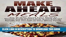 Best Seller Make Ahead Meals: Top 45 Make Ahead Paleo Meals To Become Super Healthy And Have All