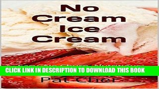 Best Seller No Cream Ice Cream: Easy No Churn Nutritious Free Download
