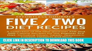 Ebook Effortless Gourmet Five Two Diet Recipes - Delicious Recipes for 5:2 Diet, Intermittent