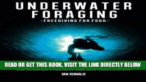 [FREE] EBOOK Underwater foraging - Freediving for food: An instructional guide to freediving,