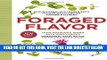 [READ] EBOOK Foraged Flavor: Finding Fabulous Ingredients in Your Backyard or Farmer s Market,