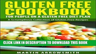 Best Seller Gluten Free Cookbook: For People on a Gluten Free Diet - A Scrumptious Collection of