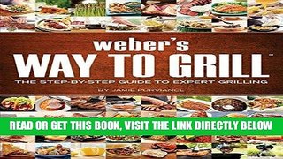 [READ] EBOOK Weber s Way to Grill: The Step-by-Step Guide to Expert Grilling BEST COLLECTION