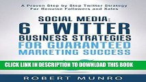 Ebook Social Media: 6 Twitter Business Strategies For Guaranteed Online Marketing Success (Make