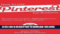 Ebook How To Use Pinterest For Business - The Ultimate Guide For Aspiring Marketers, Business