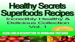 Best Seller Healthy Secrets Superfoods Recipes (Incredibly Healthy   Delicious Collection Book 1)