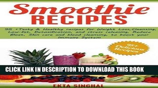 Ebook Smoothie Recipes: 95+ Tasty   Healthy recipes for Weight Loss, Cleansing, Low fat,