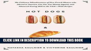 Ebook Hot Dogs   Croissants: The Culinary Misadventures of Two French Women Who Moved to America,