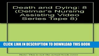 [READ] EBOOK Death and Dying (Delmar s Nursing Assisting Video Series Tape 8) ONLINE COLLECTION