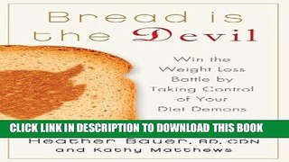 Ebook Bread Is the Devil: Win the Weight Loss Battle by Taking Control of Your Diet Demons Free