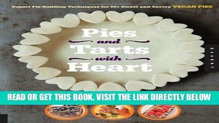 [FREE] EBOOK Pies and Tarts with Heart: Expert Pie-Building Techniques for 60+ Sweet and Savory