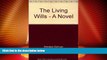Big Deals  The Living Wills - A Novel  Best Seller Books Most Wanted