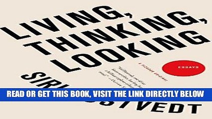 [READ] EBOOK Living, Thinking, Looking: Essays ONLINE COLLECTION