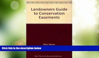 Big Deals  Landowner s Guide to Conservation Easements  Full Read Most Wanted