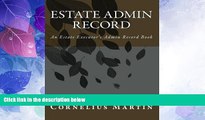 Big Deals  Estate Admin Record: An Estate Executor s Admin Record Book  Full Read Best Seller