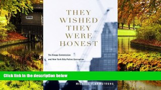 Must Have  They Wished They Were Honest: The Knapp Commission and New York City Police Corruption