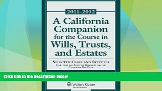 Big Deals  California Companion for Course Will Trust Estates, 2011-2012 Case and Statutory