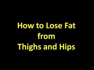 How to Lose Fat from Thighs and Hips   Wieght   Calories   Gain