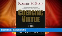 Big Deals  Coercing Virtue: The Worldwide Rule of Judges  Full Read Most Wanted