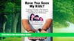 Big Deals  Have You Seen My Kids?: A Story of Hope, Inspiration, and What NOT to do if Your