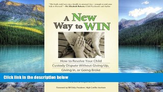 Big Deals  A New Way to Win: How To Resolve Your Child Custody Dispute Without Giving Up, Giving