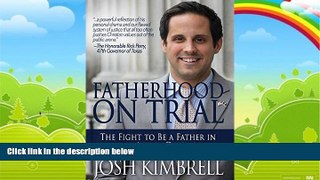Big Deals  Fatherhood on Trial: The Fight to Be a Father in the Age of Divorce  Full Ebooks Best