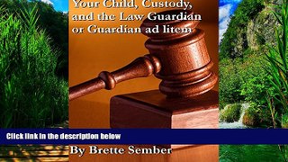 Big Deals  Your Child, Custody, and the Law Guardian or Guardian ad litem  Best Seller Books Most
