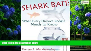 Books to Read  Shark Bait: What Every Divorce Rookie Needs to Know  Full Ebooks Most Wanted