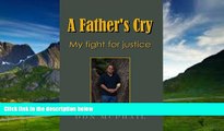 Big Deals  A Father s Cry - My Fight for Justice  Best Seller Books Most Wanted