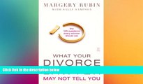 READ FULL  What Your Divorce Lawyer May Not Tell You: The 125 Questions Every Woman Should Ask