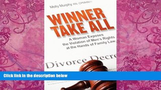 Big Deals  Winner Take All: A Woman Exposes the Violation of Men s Rights at the Hands of Family