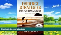 Big Deals  Evidence Strategies for Child Custody: A Custody Guidebook  Full Ebooks Most Wanted