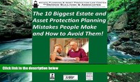 READ NOW  The 10 Biggest Estate and Asset Protection Planning Mistakes People Make and How to