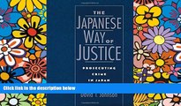 Must Have  The Japanese Way of Justice: Prosecuting Crime in Japan (Studies on Law and Social