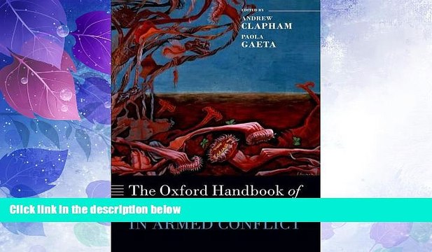 Big Deals The Oxford Handbook of International Law in Armed Conflict (Oxford Handbooks) Full