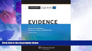 Big Deals  Casenote Legal Briefs: Evidence Keyed to Park and Friedman, 12th Edition (with Evidence