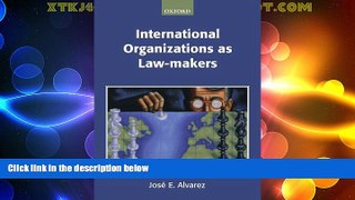 Big Deals  International Organizations As Law-makers (Oxford Monographs in International Law)