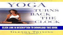 Best Seller Yoga Turns Back the Clock: The Unique Total-Body Program that Fights Fat, Wrinkles and
