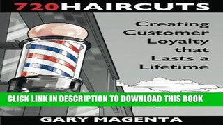 [PDF] 720 Haircuts: Creating Customer Loyalty that Lasts a Lifetime Full Online