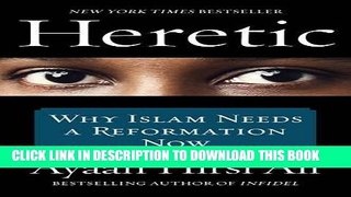 [EBOOK] DOWNLOAD Heretic: Why Islam Needs a Reformation Now READ NOW