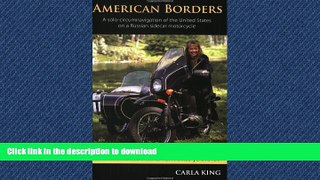 READ PDF American Borders: A Solo Circumnavigation of the United States on a Russian Sidecar