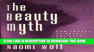 Ebook The Beauty Myth: How Images of Female Beauty Are Used Against Women Free Read