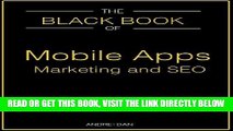 [Free Read] The Black Book of Mobile Apps Marketing and SEO: Boosting mobile apps revenue. Avoid